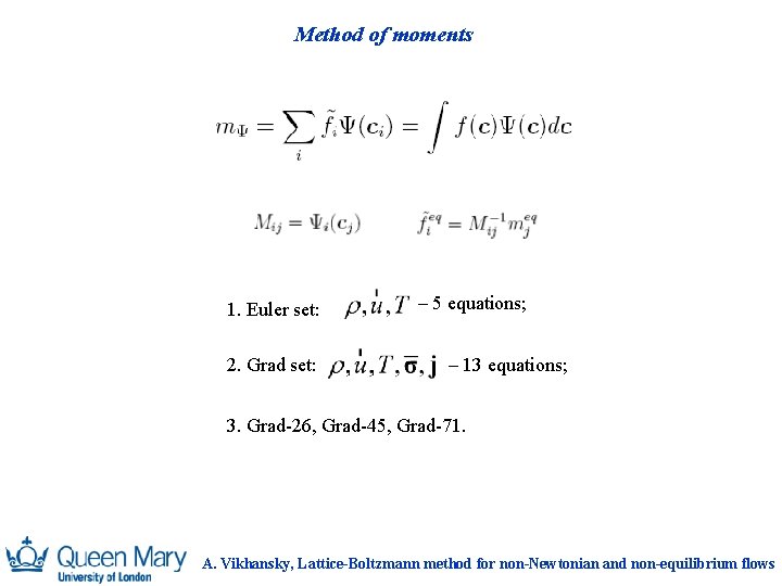 Method of moments 1. Euler set: 2. Grad set: – 5 equations; – 13