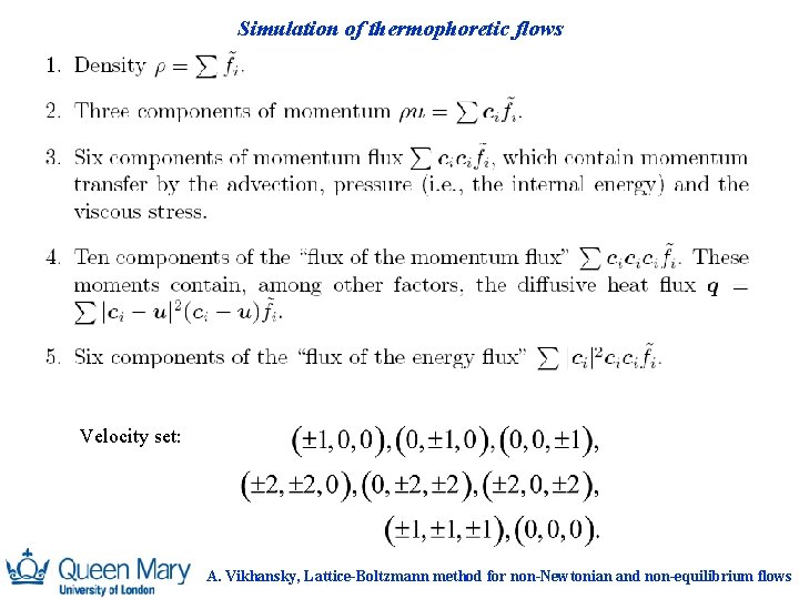 Simulation of thermophoretic flows Velocity set: A. Vikhansky, Lattice-Boltzmann method for non-Newtonian and non-equilibrium