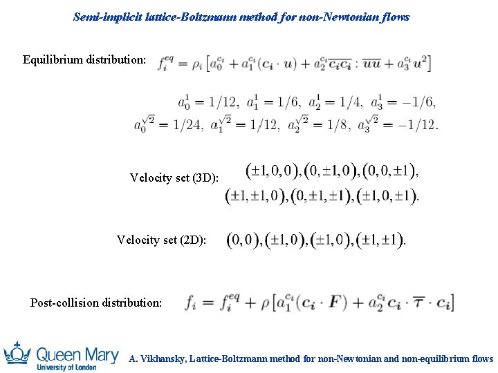 Semi-implicit lattice-Boltzmann method for non-Newtonian flows Equilibrium distribution: Velocity set (3 D): Velocity set