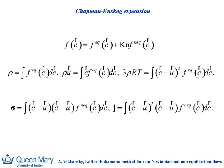 Chapman-Enskog expansion A. Vikhansky, Lattice-Boltzmann method for non-Newtonian and non-equilibrium flows 