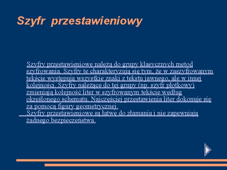 Szyfr przestawieniowy Szyfry przestawieniowe należą do grupy klasycznych metod szyfrowania. Szyfry te charakteryzują się