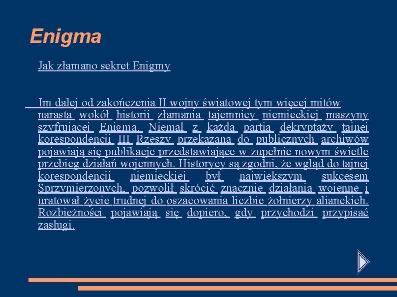 Enigma Jak złamano sekret Enigmy Im dalej od zakończenia II wojny światowej tym więcej