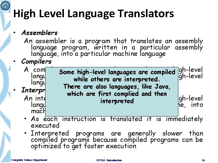 High Level Language Translators • Assemblers An assembler is a program that translates an