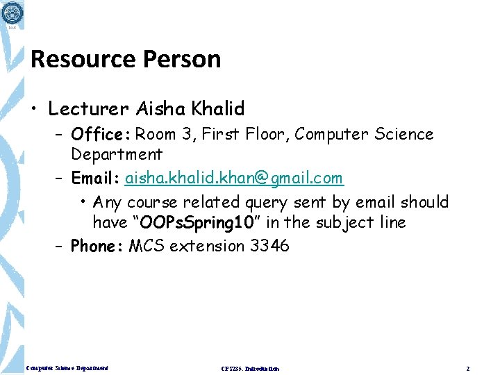 Resource Person • Lecturer Aisha Khalid – Office: Room 3, First Floor, Computer Science