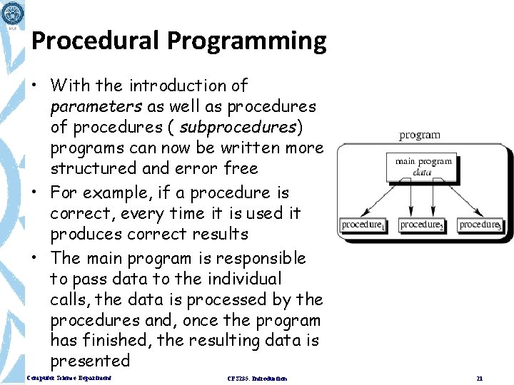 Procedural Programming • With the introduction of parameters as well as procedures of procedures