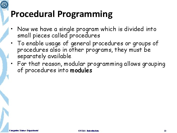 Procedural Programming • Now we have a single program which is divided into small