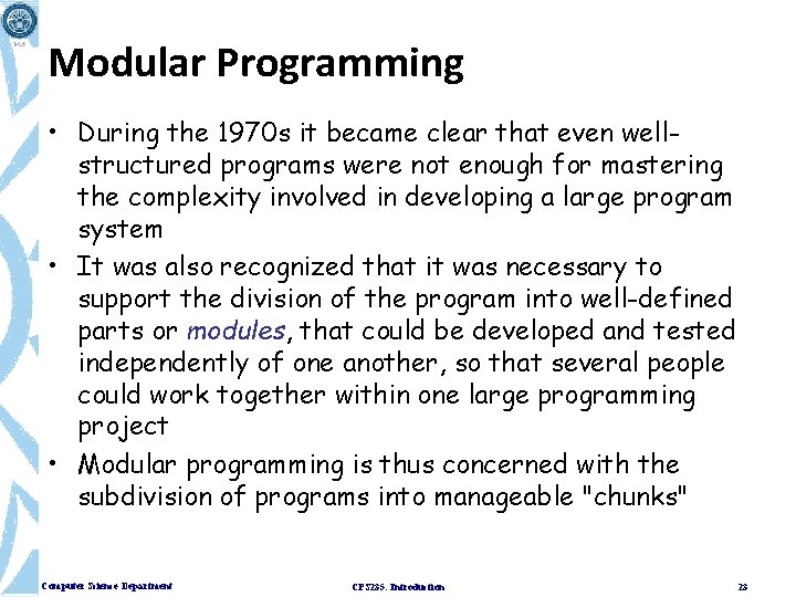 Modular Programming • During the 1970 s it became clear that even wellstructured programs