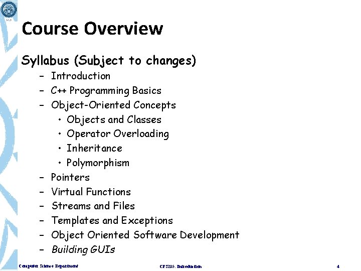 Course Overview Syllabus (Subject to changes) – Introduction – C++ Programming Basics – Object-Oriented