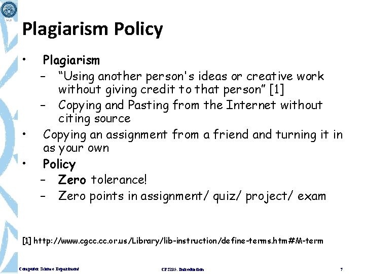 Plagiarism Policy • • • Plagiarism – “Using another person's ideas or creative work