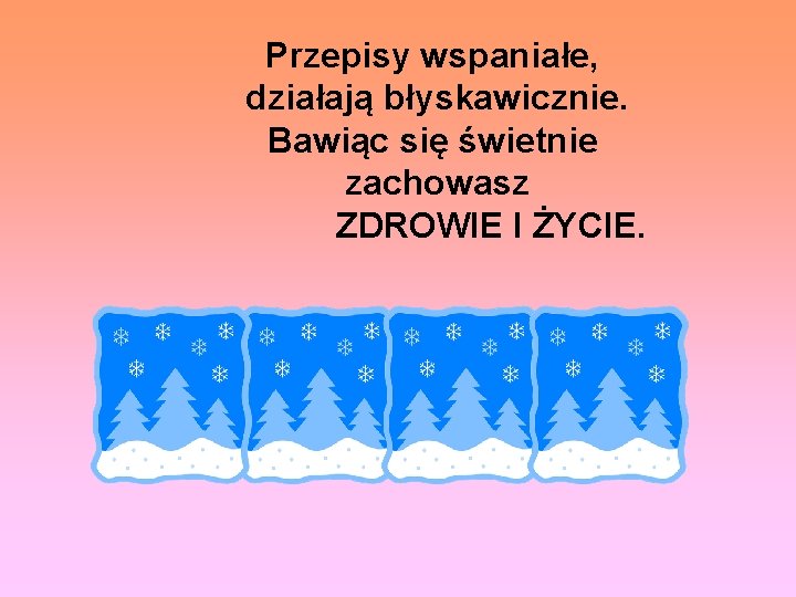 Przepisy wspaniałe, działają błyskawicznie. Bawiąc się świetnie zachowasz ZDROWIE I ŻYCIE. 