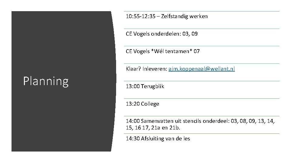 10: 55 -12: 35 – Zelfstandig werken CE Vogels onderdelen: 03, 09 CE Vogels