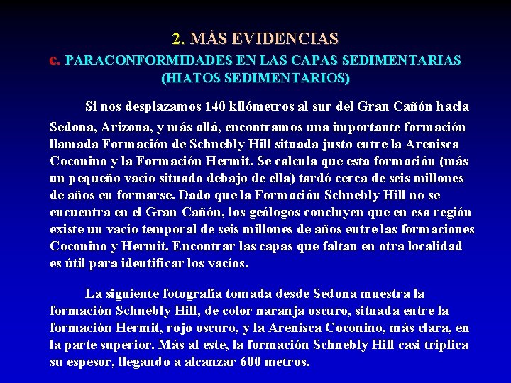 2. MÁS EVIDENCIAS c. PARACONFORMIDADES EN LAS CAPAS SEDIMENTARIAS (HIATOS SEDIMENTARIOS) Si nos desplazamos