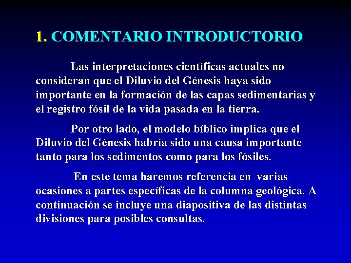 1. COMENTARIO INTRODUCTORIO Las interpretaciones científicas actuales no consideran que el Diluvio del Génesis