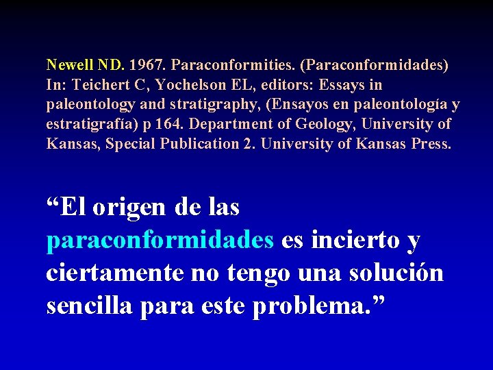 Newell ND. 1967. Paraconformities. (Paraconformidades) In: Teichert C, Yochelson EL, editors: Essays in paleontology