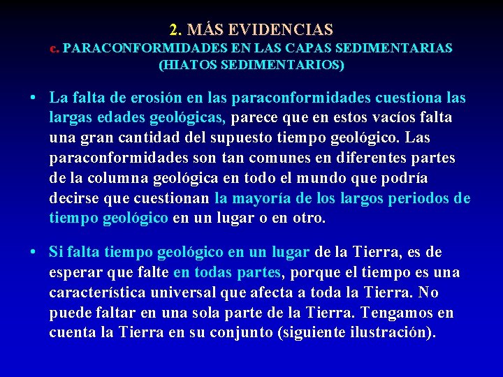 2. MÁS EVIDENCIAS c. PARACONFORMIDADES EN LAS CAPAS SEDIMENTARIAS (HIATOS SEDIMENTARIOS) • La falta