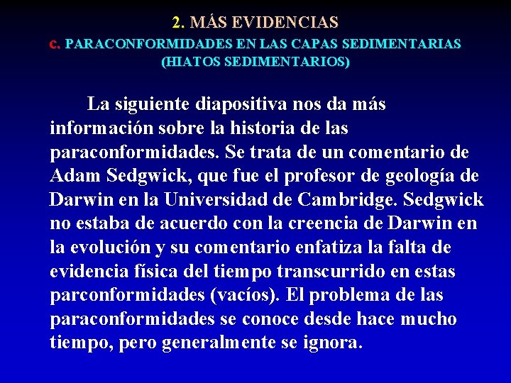 2. MÁS EVIDENCIAS c. PARACONFORMIDADES EN LAS CAPAS SEDIMENTARIAS (HIATOS SEDIMENTARIOS) La siguiente diapositiva