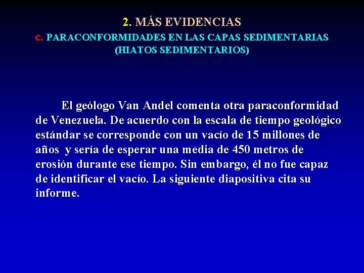 2. MÁS EVIDENCIAS c. PARACONFORMIDADES EN LAS CAPAS SEDIMENTARIAS (HIATOS SEDIMENTARIOS) El geólogo Van
