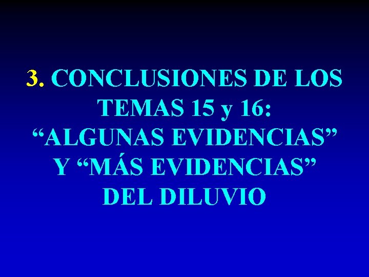 3. CONCLUSIONES DE LOS TEMAS 15 y 16: “ALGUNAS EVIDENCIAS” Y “MÁS EVIDENCIAS” DEL