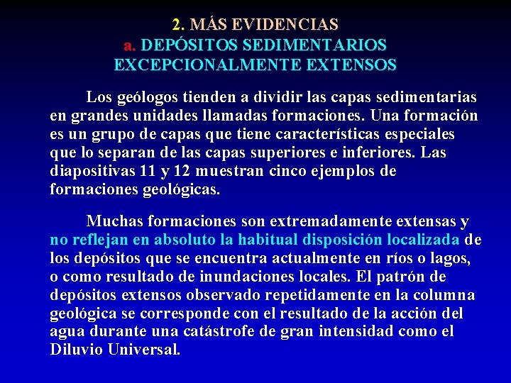 2. MÁS EVIDENCIAS a. DEPÓSITOS SEDIMENTARIOS EXCEPCIONALMENTE EXTENSOS Los geólogos tienden a dividir las