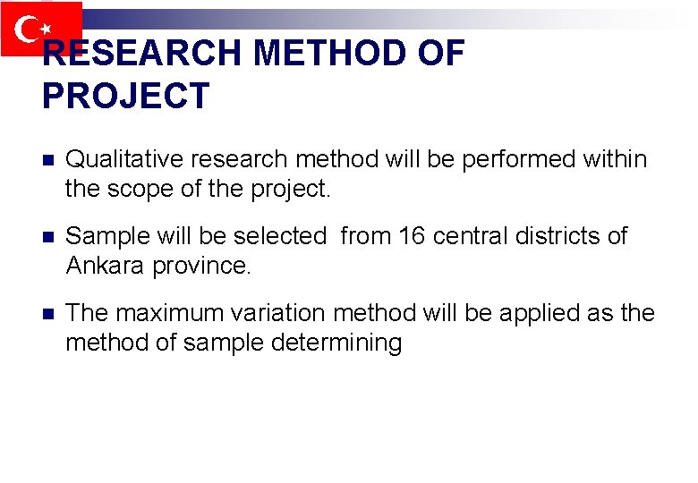 RESEARCH METHOD OF PROJECT n Qualitative research method will be performed within the scope