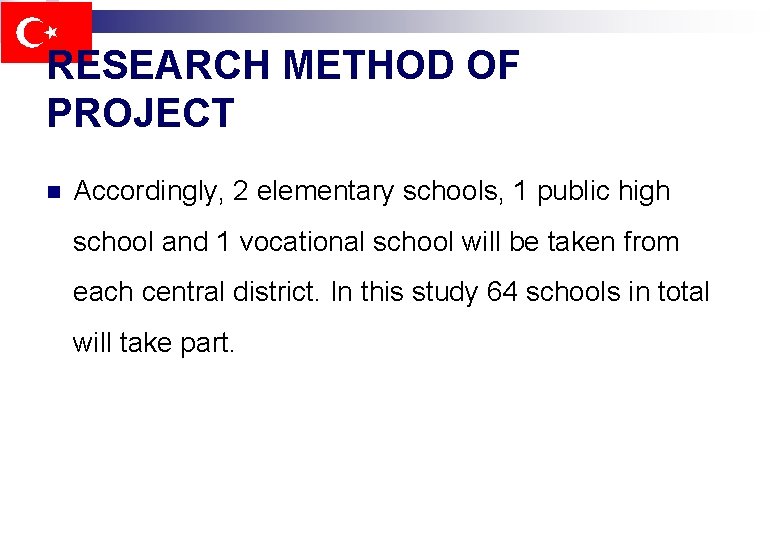 RESEARCH METHOD OF PROJECT n Accordingly, 2 elementary schools, 1 public high school and