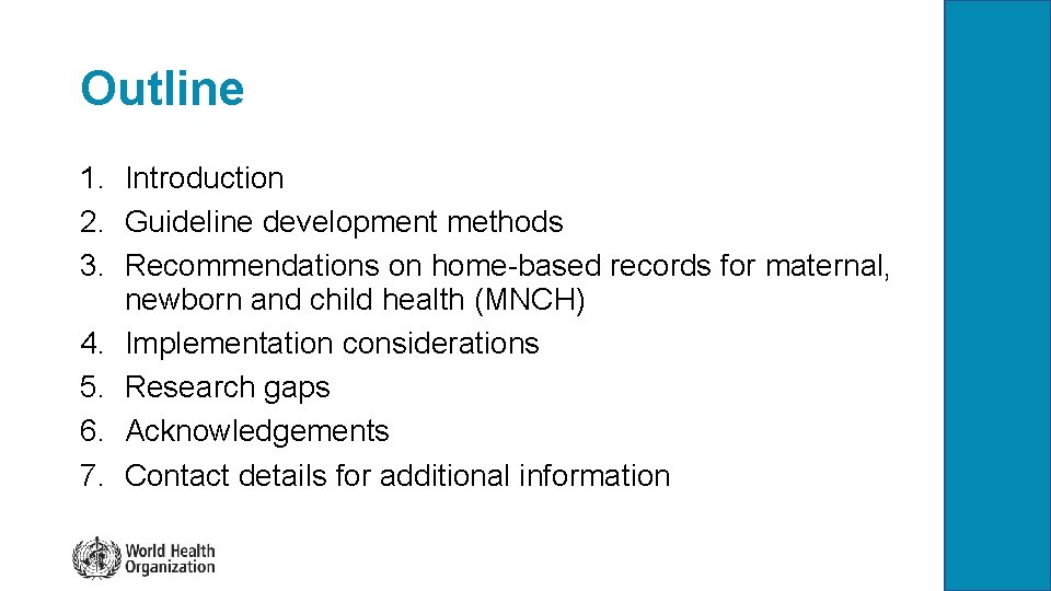 Outline 1. Introduction 2. Guideline development methods 3. Recommendations on home-based records for maternal,