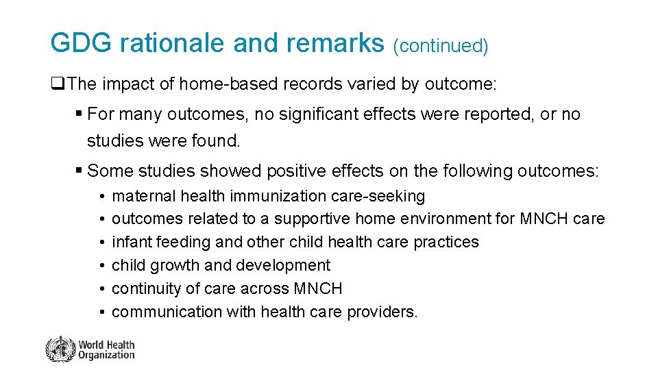 GDG rationale and remarks (continued) q. The impact of home-based records varied by outcome: