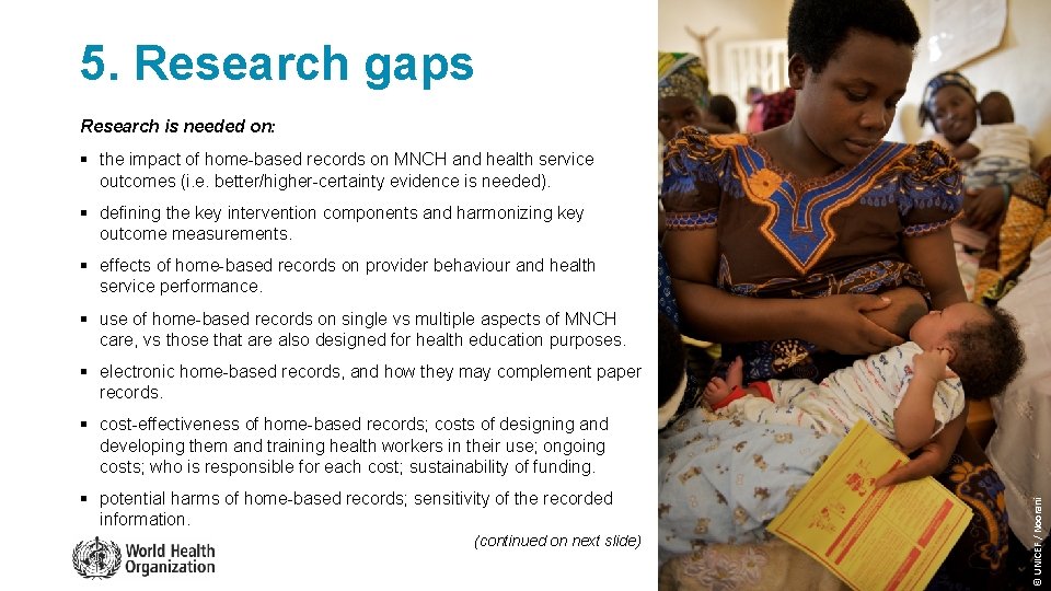 5. Research gaps Research is needed on: § the impact of home-based records on