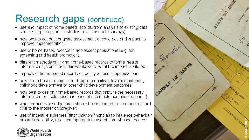 Research gaps (continued) § use and impact of home-based records, from analysis of existing