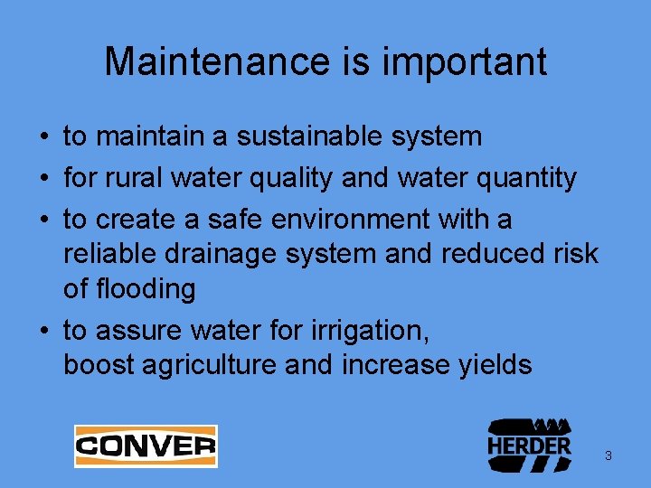 Maintenance is important • to maintain a sustainable system • for rural water quality