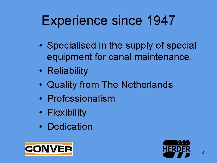 Experience since 1947 • Specialised in the supply of special equipment for canal maintenance.
