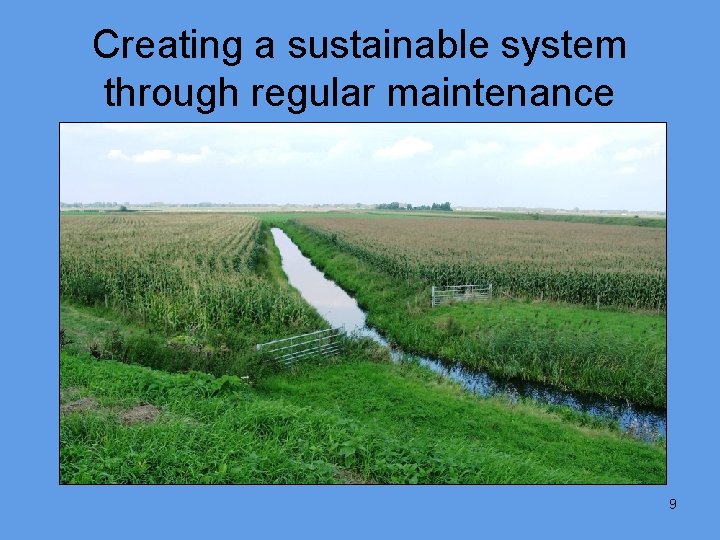 Creating a sustainable system through regular maintenance 9 