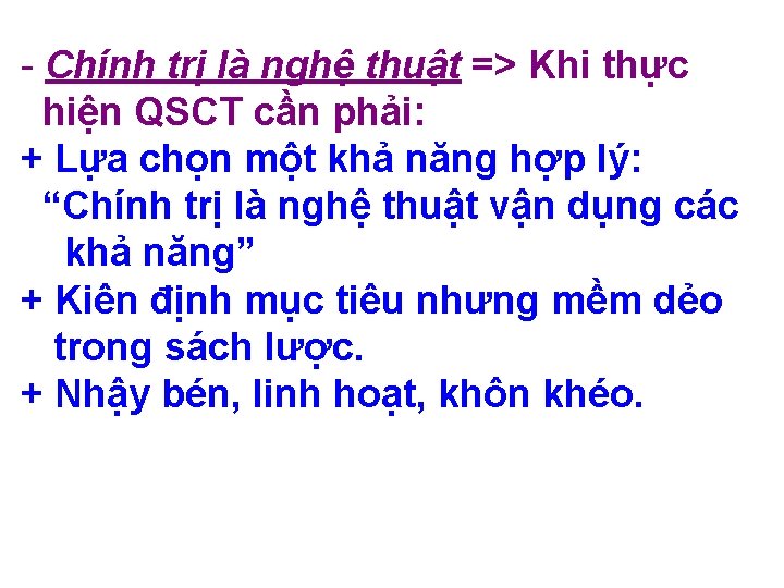 - Chính trị là nghệ thuật => Khi thực hiện QSCT cần phải: +