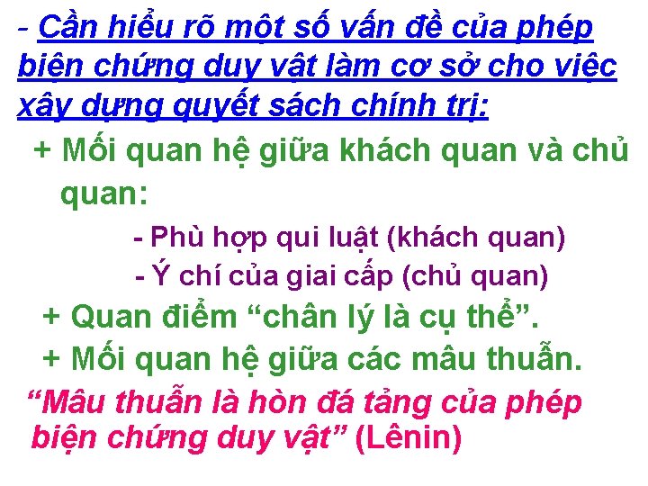 - Cần hiểu rõ một số vấn đề của phép biện chứng duy vật