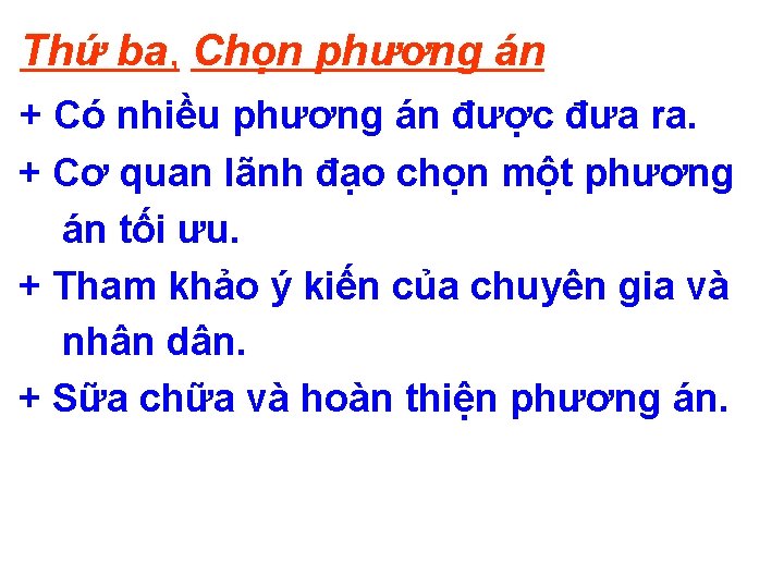 Thứ ba, Chọn phương án + Có nhiều phương án được đưa ra. +