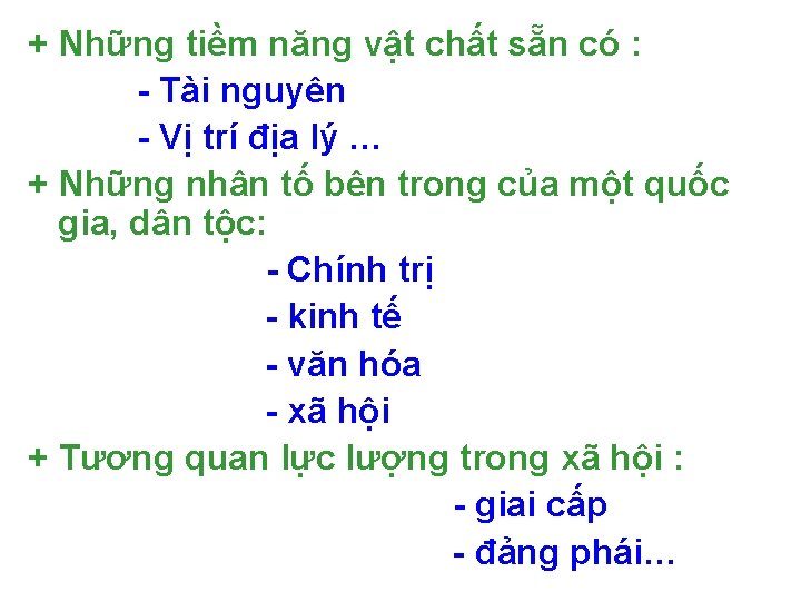 + Những tiềm năng vật chất sẵn có : - Tài nguyên - Vị