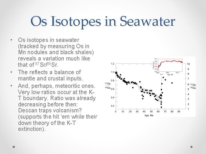 Os Isotopes in Seawater • Os isotopes in seawater (tracked by measuring Os in