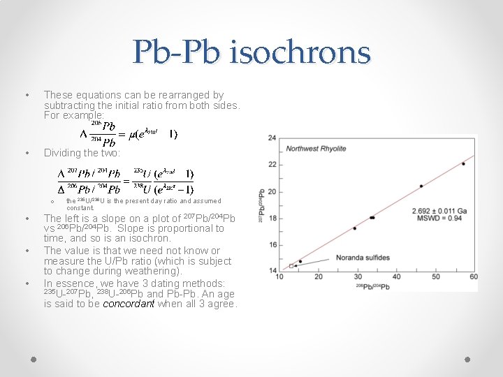 Pb-Pb isochrons • These equations can be rearranged by subtracting the initial ratio from