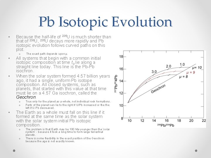 Pb Isotopic Evolution • • • Because the half-life of 235 U is much