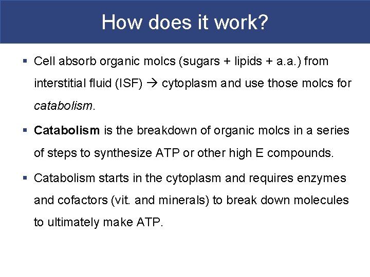 How does it work? § Cell absorb organic molcs (sugars + lipids + a.