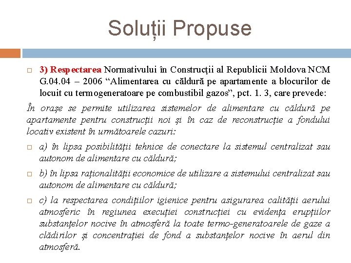 Soluții Propuse 3) Respectarea Normativului în Construcţii al Republicii Moldova NCM G. 04 –