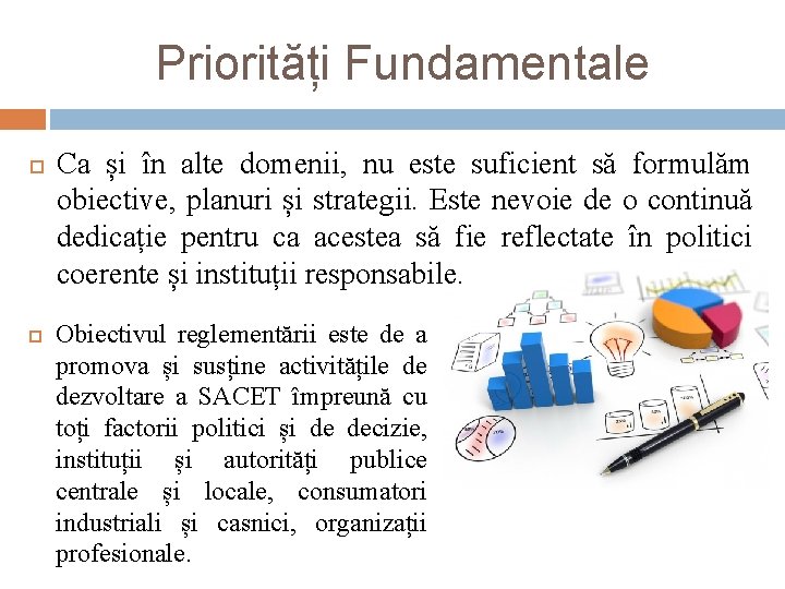 Priorități Fundamentale Ca și în alte domenii, nu este suficient să formulăm obiective, planuri