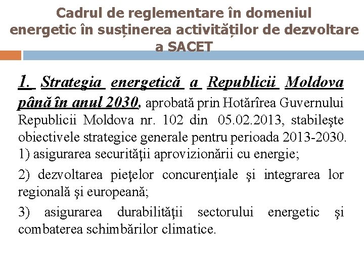 Cadrul de reglementare în domeniul energetic în susținerea activităților de dezvoltare a SACET 1.