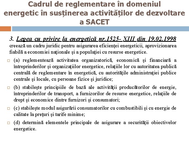 Cadrul de reglementare în domeniul energetic în susținerea activităților de dezvoltare a SACET 3.