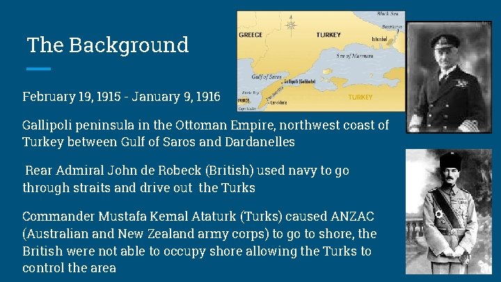 The Background February 19, 1915 - January 9, 1916 Gallipoli peninsula in the Ottoman