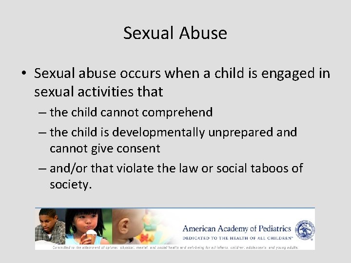 Sexual Abuse • Sexual abuse occurs when a child is engaged in sexual activities