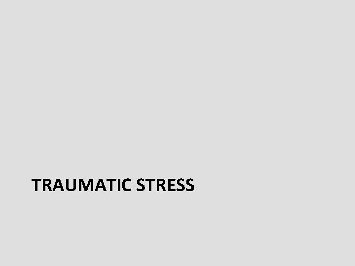 TRAUMATIC STRESS 