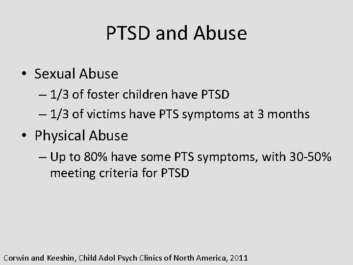 PTSD and Abuse • Sexual Abuse – 1/3 of foster children have PTSD –