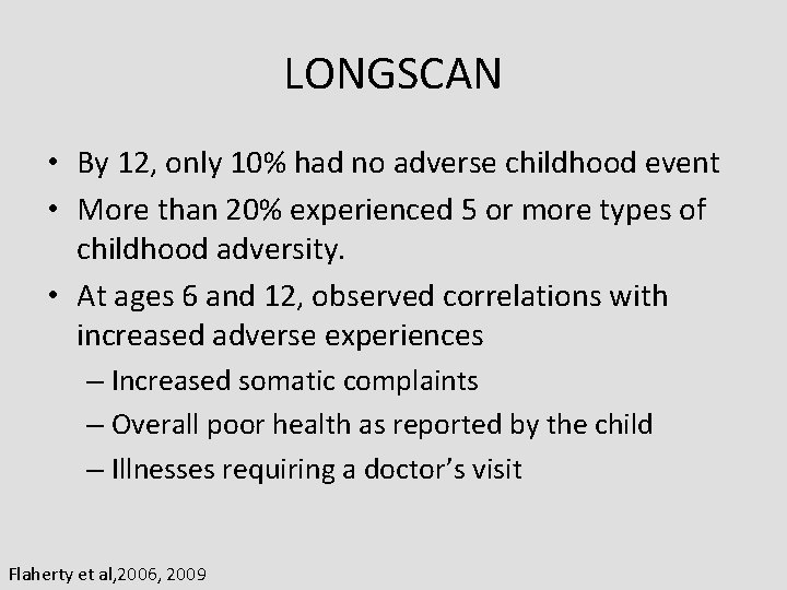 LONGSCAN • By 12, only 10% had no adverse childhood event • More than