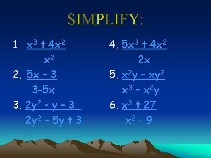 S IM P L IF Y : 1. x 3 t 4 x 2 S IM P L IF Y : 1. x 3 t 4 x 2